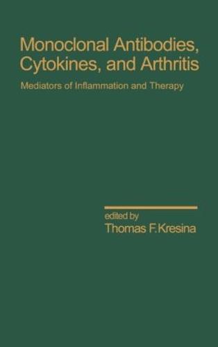 Monoclonal Antibodies: Cytokines and Arthritis, Mediators of Inflammation and Therapy