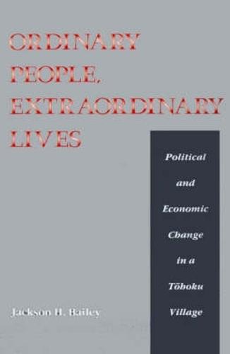 Ordinary People, Extraordinary Lives: Study of Political and Economic Change in a Tohoku Village