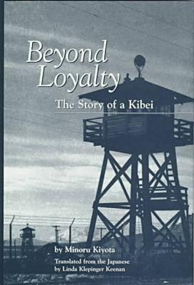 Beyond Loyalty: The Story of Kibei