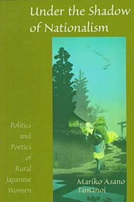 Under the Shadow of Nationalism: Politics and Poetics of Rural Japanese Women