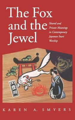 The Fox and the Jewel: Shared and Private Meanings in Contemporary Japanese Inari Worship