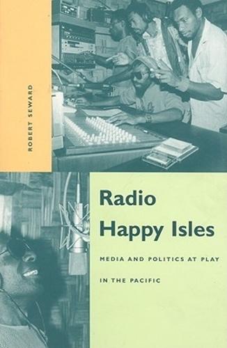 Radio Happy Isles: Media and Politics at Play in the Pacific