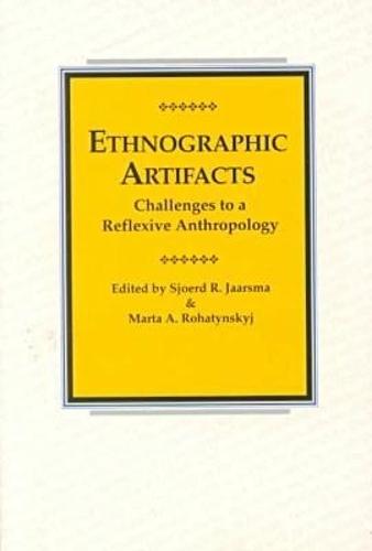 Ethnographic Artifacts: Challenges to a Reflexive Anthropology