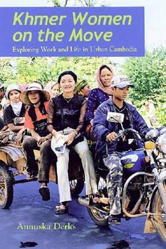 Khmer Women on the Move: Exploring Work and Life in Urban Cambodia