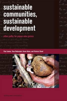 Sustainable Communities, Sustainable Development: Other Paths for Papua New Guinea