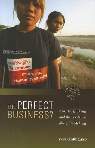 The Perfect Business?: Anti-Trafficking and the Sex Trade Along the Mekong