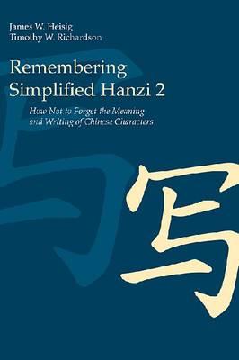 Remembering Simplified Hanzi 2: How not to Forget the Meaning and Writing of Chinese Characters