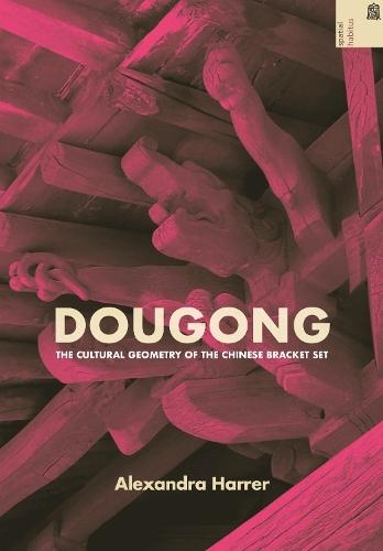 Dougong: The Cultural Geometry of the Chinese Bracket Set