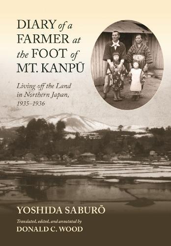 Diary of a Farmer at the Foot of Mt. Kanpū: Living Off the Land in Northern Japan, 1935-1936