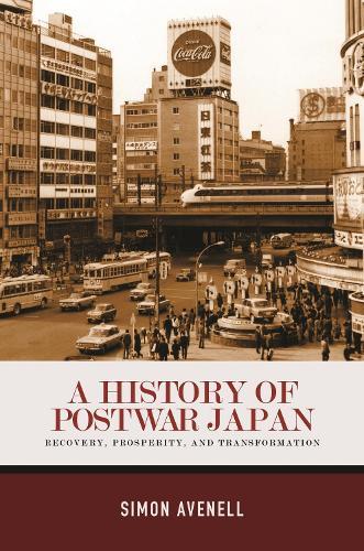 A History of Postwar Japan: Recovery, Prosperity, and Transformation