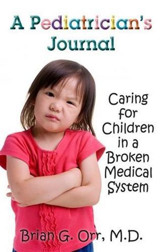 A Pediatrician's Journal: Caring for children in a broken medical system