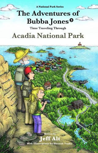 The Adventures of Bubba Jones (#3) Volume 3: Time Traveling Through Acadia National Park