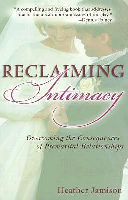 Reclaiming Intimacy: Overcoming the Consequences of Premarital Relationships