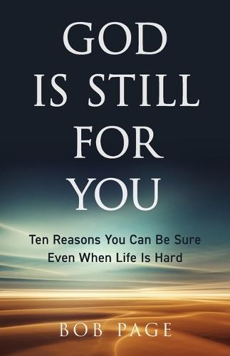 God Is Still for You: Ten Reasons You Can Be Sure Even When Life Is Hard