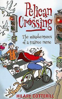 Pelican Crossing: The Misadventures of a Trainee Nurse