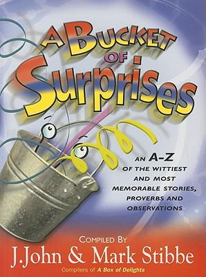 A Bucket of Surprises: An A-Z of the Wittiest and Most Memorable Stories, Proverbs and Observations