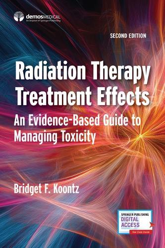 Radiation Therapy Treatment Effects: An Evidence-based Guide to Managing Toxicity