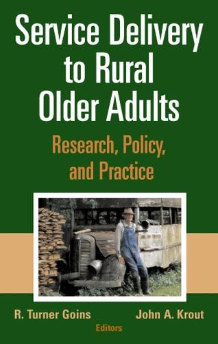 Service Delivery to Older Adults: Research, Policy, and Practice