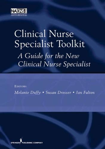 Clinical Nurse Specialist Tool Kit: A Guide for the New Clinical Nurse Specialist