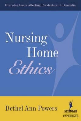 Nursing Home Ethics: Everyday Issues Affecting Residents with Dementia