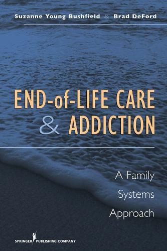 End-of-Life Care and Addiction: A Family Systems Approach