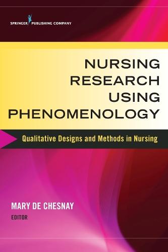 Nursing Research Using Phenomenology: Qualitative Designs and Methods in Nursing