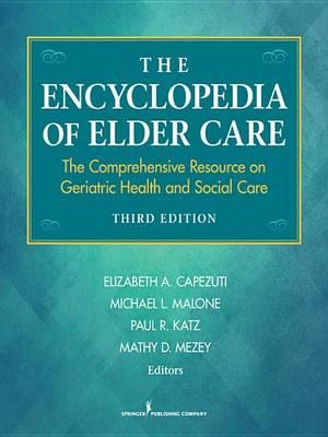 The Encyclopedia of Elder Care: The Comprehensive Resource on Geriatric Health and Social Care, Third Edition