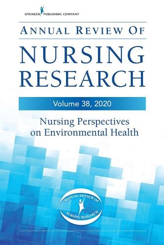 Annual Review of Nursing Research, Volume 38: Nursing Perspectives on Environmental Health