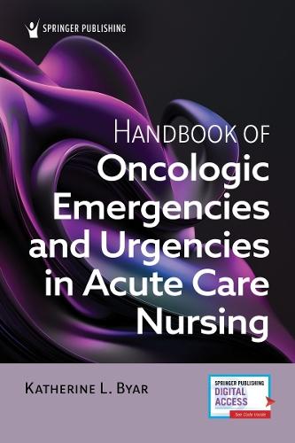 Handbook of Oncologic Emergencies and Urgencies in Acute Care Nursing