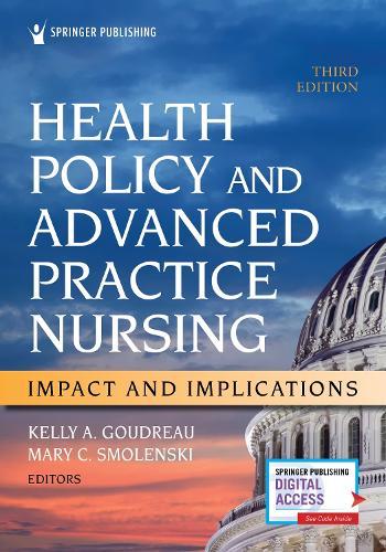 Health Policy and Advanced Practice Nursing, Third Edition: Impact and Implications
