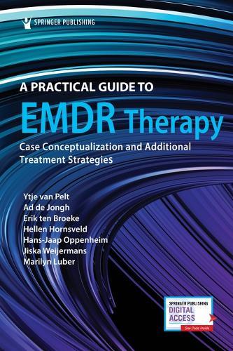A Practical Guide to EMDR Therapy: Case Conceptualization and Additional Treatment Strategies