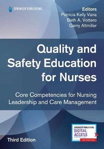Quality and Safety Education for Nurses, Third Edition: Core Competencies for Nursing Leadership and Care Management