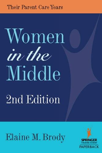 Women in the Middle: Their Parent Care Years