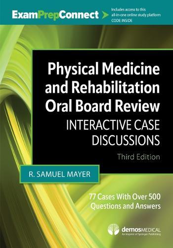 Physical Medicine and Rehabilitation Oral Board Review: Interactive Case Discussions
