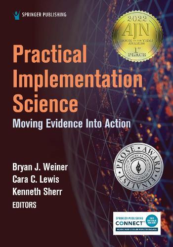 Practical Implementation Science: Moving Evidence into Action