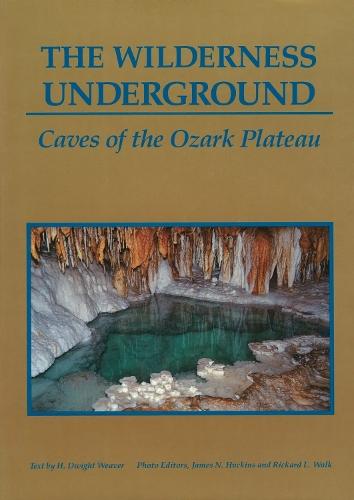 The Wilderness Underground: Caves of the Ozark Plateau