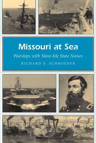 Missouri at Sea Volume 1: Warships with Show-me-state Names