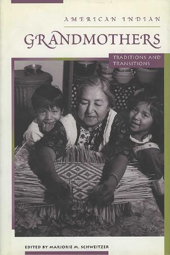 American Indian Grandmothers: Traditions and Transitions