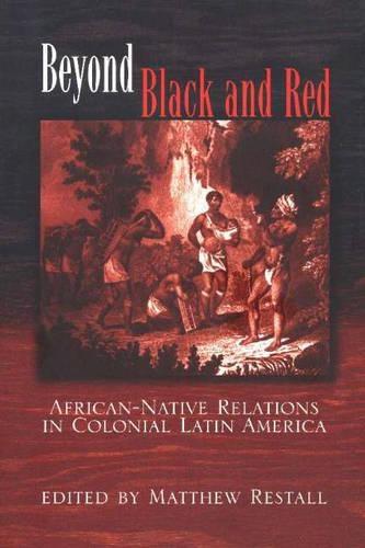 Beyond Black and Red: African-Native Relations in Colonial Latin America