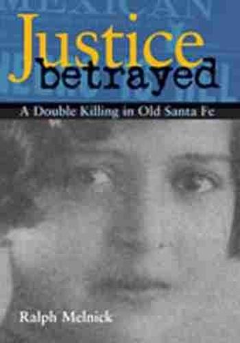 Justice Betrayed: A Double Killing in Old Santa Fe