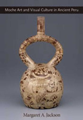 Moche Art and Visual Culture in Ancient Peru