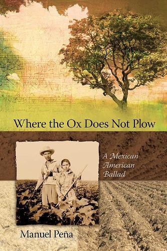 Where the Ox Does not Plow: A Mexican American Ballad