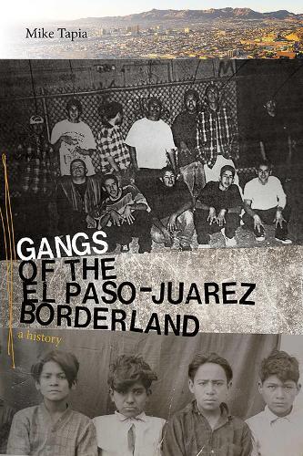 Gangs of the El Paso-Juarez Borderland: A History
