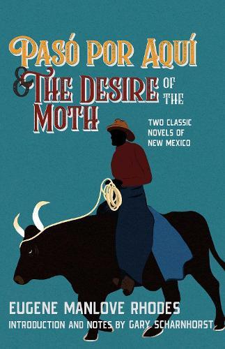 Pasó Por Aquí and the Desire of the Moth: Two Classic Novels of New Mexico