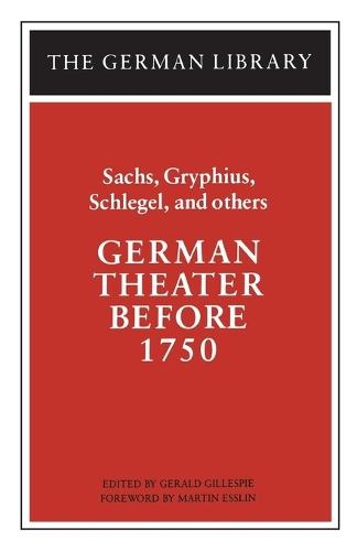 German Theater Before 1750: Sachs, Gryphius, Schlegel, and others