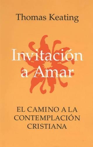 Invitacion A Amar: El Camino a la Contemplacion Cristiana