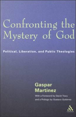 Confronting the Mystery of God: Political, Liberation and Public Theologies