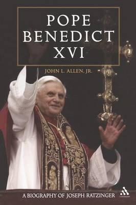 Pope Benedict XVI: A Biography of Joseph Ratzinger