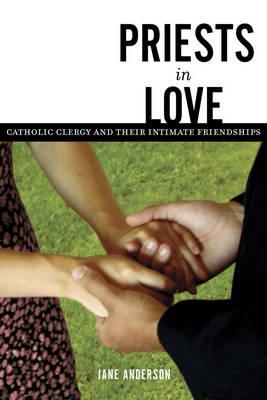 Priests in Love: Roman Catholic Clergy and Their Intimate Friendships