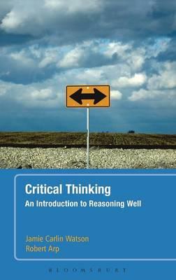 Critical Thinking: An Introduction to Reasoning Well